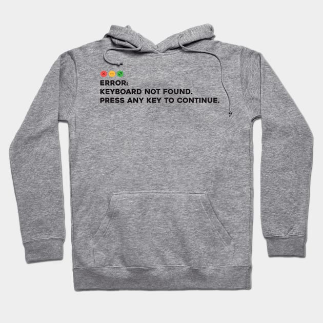 Keyboard not found. Press Any Key to Continue Hoodie by Software Testing Life